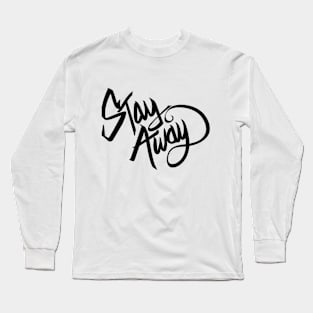 Stay Away Long Sleeve T-Shirt